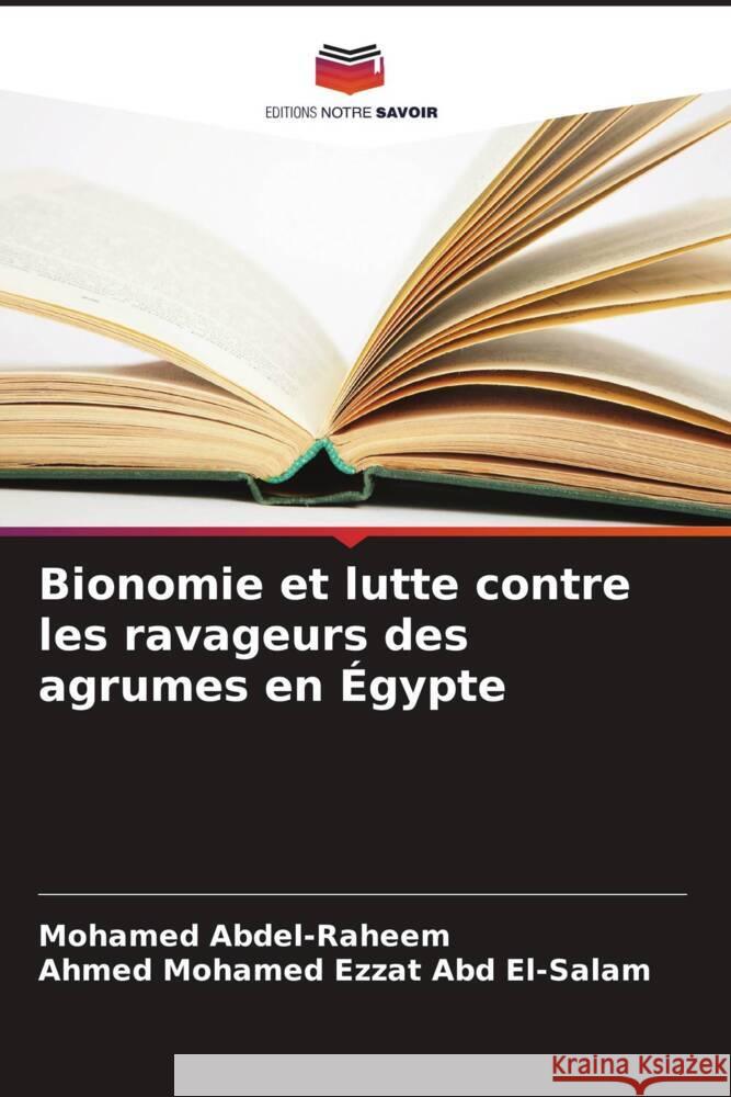 Bionomie et lutte contre les ravageurs des agrumes en ?gypte Mohamed Abdel-Raheem Ahmed Mohamed Ezzat Ab 9786208368487 Editions Notre Savoir