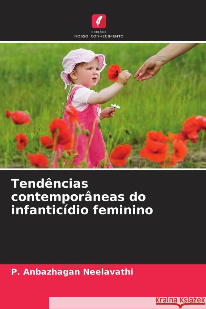 Tend?ncias contempor?neas do infantic?dio feminino P. Anbazhagan Neelavathi 9786208368579