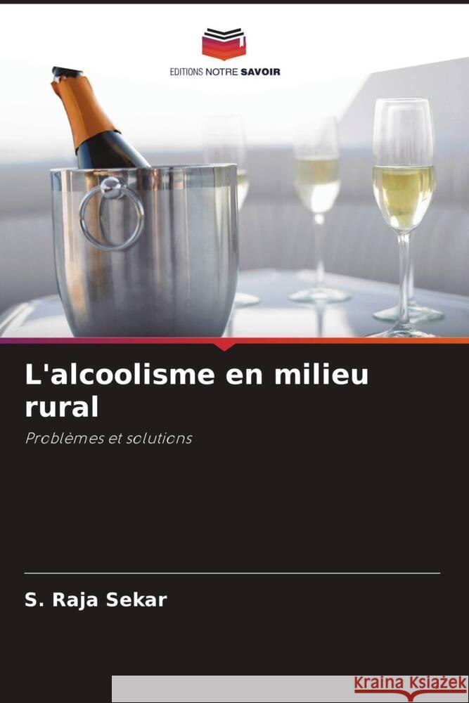 L'alcoolisme en milieu rural S. Raja Sekar 9786208368845