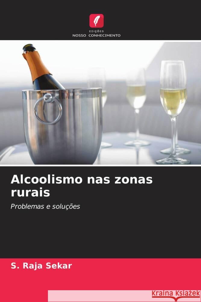 Alcoolismo nas zonas rurais S. Raja Sekar 9786208368876