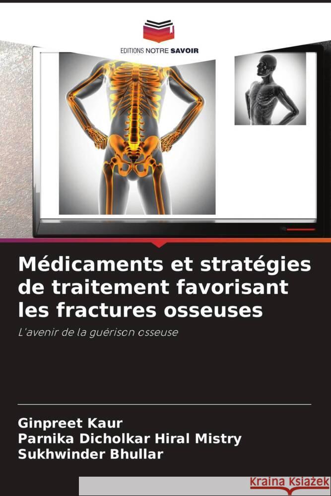 M?dicaments et strat?gies de traitement favorisant les fractures osseuses Ginpreet Kaur Parnika Dicholkar Hira Sukhwinder Bhullar 9786208369200