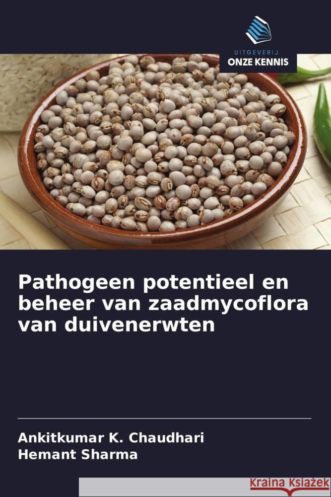 Pathogeen potentieel en beheer van zaadmycoflora van duivenerwten Chaudhari, Ankitkumar K., Sharma, Hemant 9786208369484