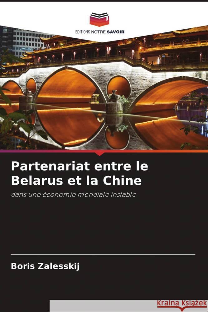 Partenariat entre le Belarus et la Chine Boris Zalesskij 9786208369750 Editions Notre Savoir