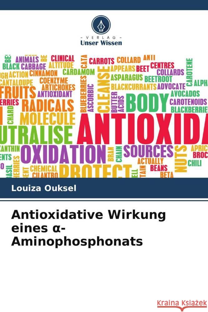 Antioxidative Wirkung eines α-Aminophosphonats Louiza Ouksel 9786208370329 Verlag Unser Wissen