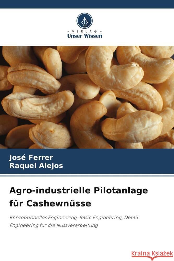 Agro-industrielle Pilotanlage f?r Cashewn?sse Jos? Ferrer Raquel Alejos 9786208370589