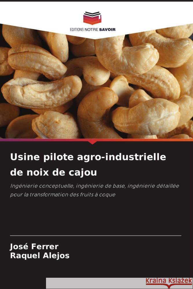 Usine pilote agro-industrielle de noix de cajou Jos? Ferrer Raquel Alejos 9786208370664