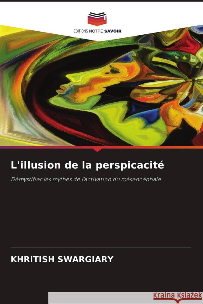 L'illusion de la perspicacité Swargiary, Khritish 9786208370787 Editions Notre Savoir