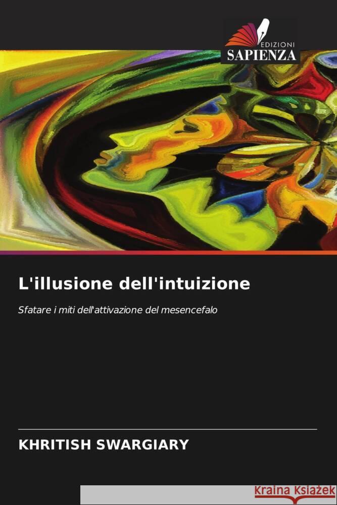 L'illusione dell'intuizione Khritish Swargiary 9786208370800 Edizioni Sapienza