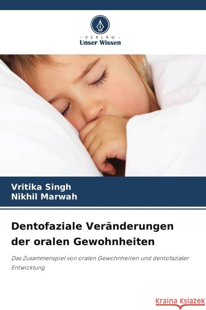 Dentofaziale Ver?nderungen der oralen Gewohnheiten Vritika Singh Nikhil Marwah 9786208371173