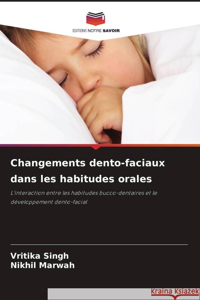 Changements dento-faciaux dans les habitudes orales Vritika Singh Nikhil Marwah 9786208371258