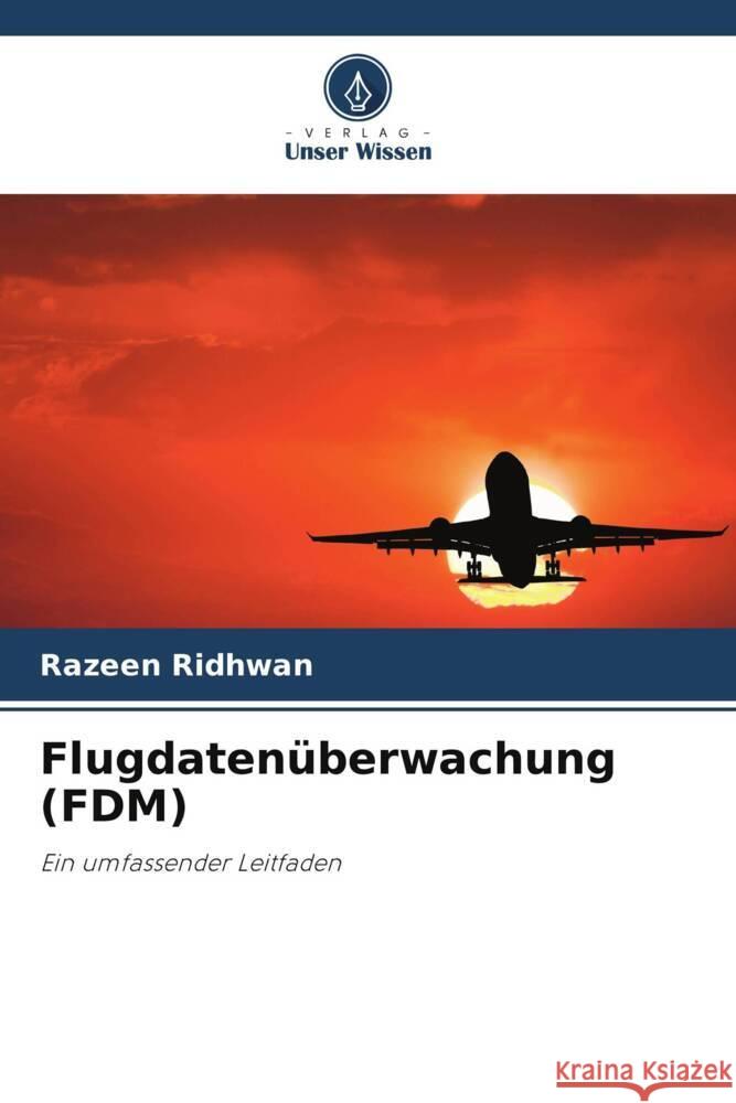 Flugdatenüberwachung (FDM) Ridhwan, Razeen 9786208371319 Verlag Unser Wissen