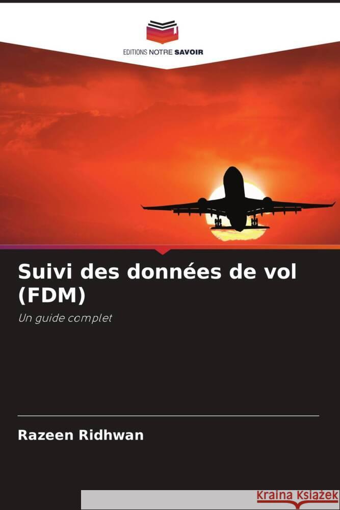 Suivi des données de vol (FDM) Ridhwan, Razeen 9786208371326 Editions Notre Savoir