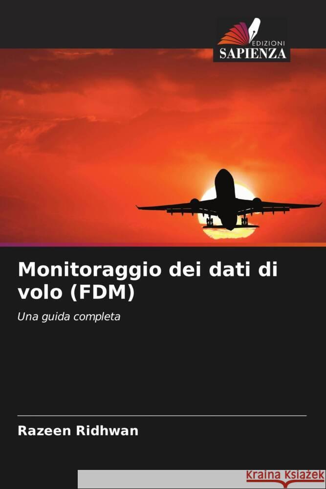 Monitoraggio dei dati di volo (FDM) Ridhwan, Razeen 9786208371357 Edizioni Sapienza