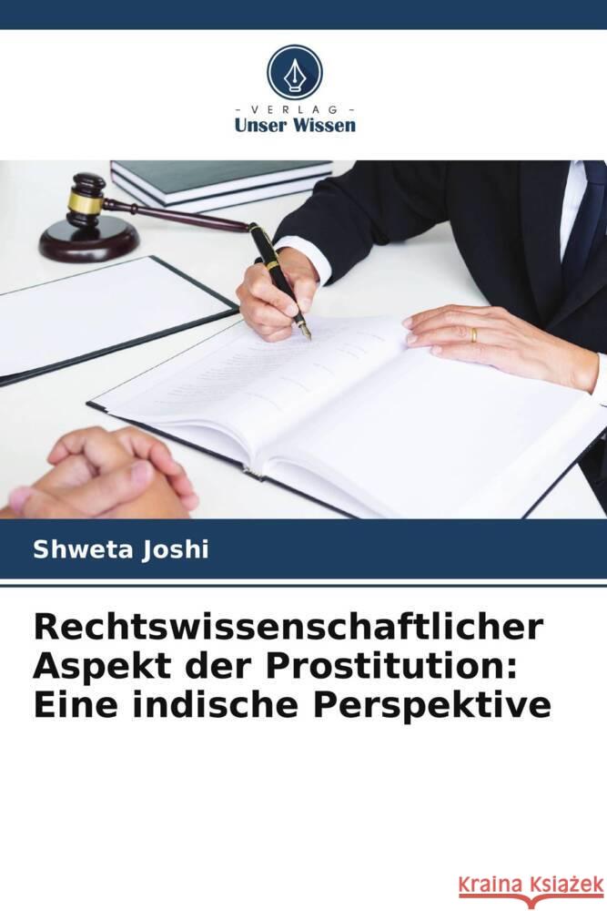 Rechtswissenschaftlicher Aspekt der Prostitution: Eine indische Perspektive Shweta Joshi 9786208371548