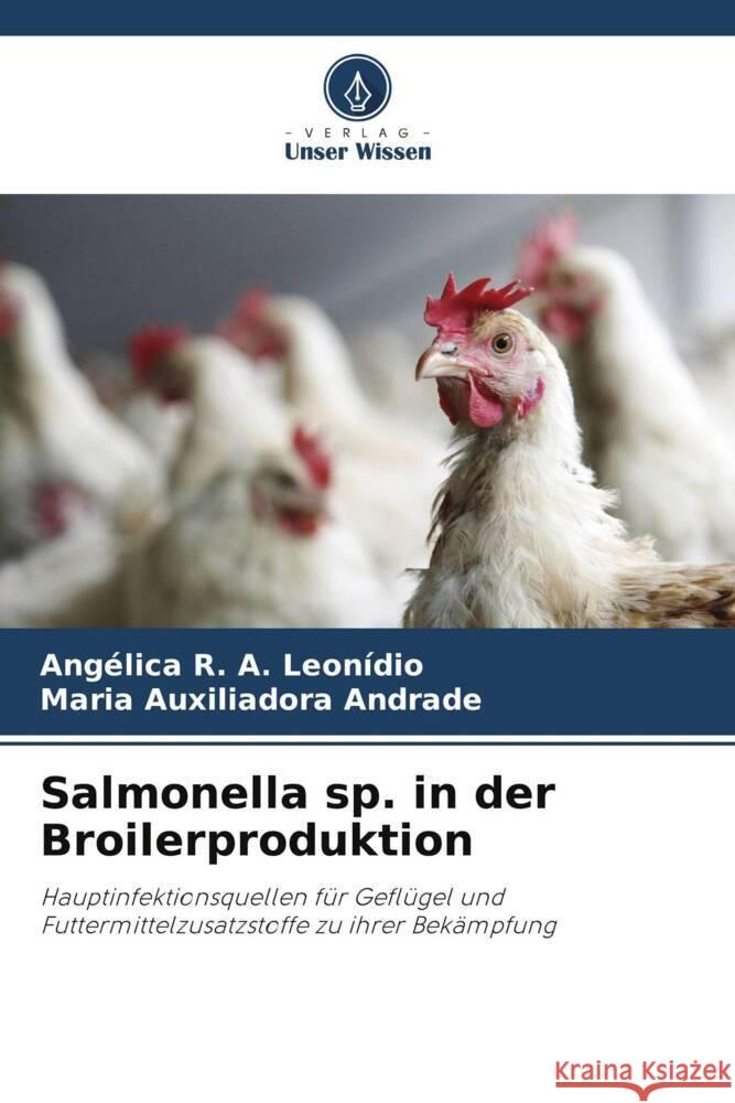 Salmonella sp. in der Broilerproduktion Ang?lica R Maria Auxiliadora Andrade 9786208371906