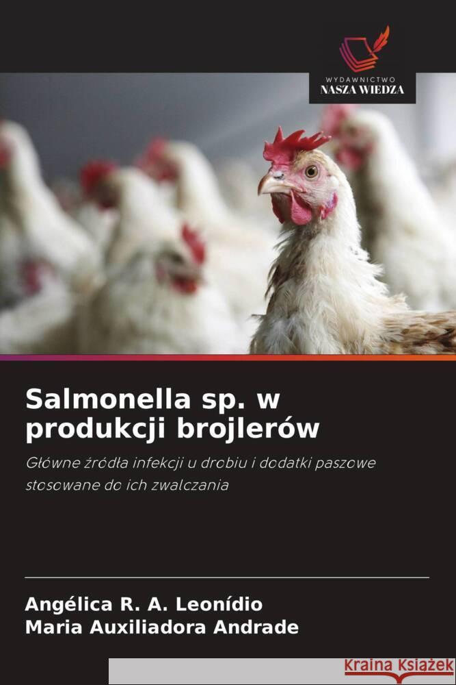 Salmonella sp. w produkcji brojlerów R. A. Leonídio, Angélica, Andrade, Maria Auxiliadora 9786208371951