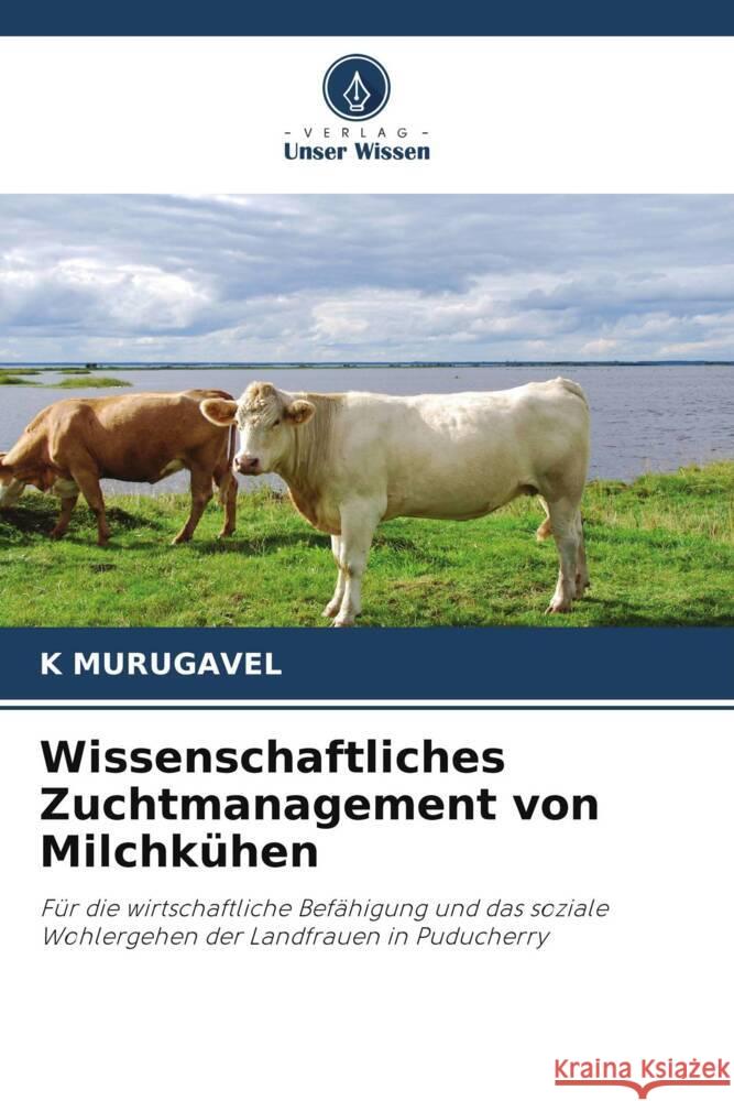 Wissenschaftliches Zuchtmanagement von Milchkühen MURUGAVEL, K 9786208372088