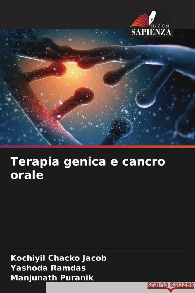 Terapia genica e cancro orale Jacob, Kochiyil Chacko, Ramdas, Yashoda, Puranik, Manjunath 9786208372187 Edizioni Sapienza