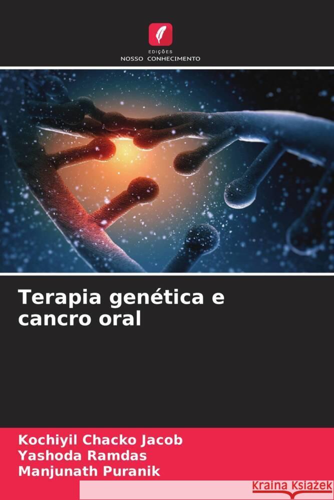 Terapia genética e cancro oral Jacob, Kochiyil Chacko, Ramdas, Yashoda, Puranik, Manjunath 9786208372200 Edições Nosso Conhecimento