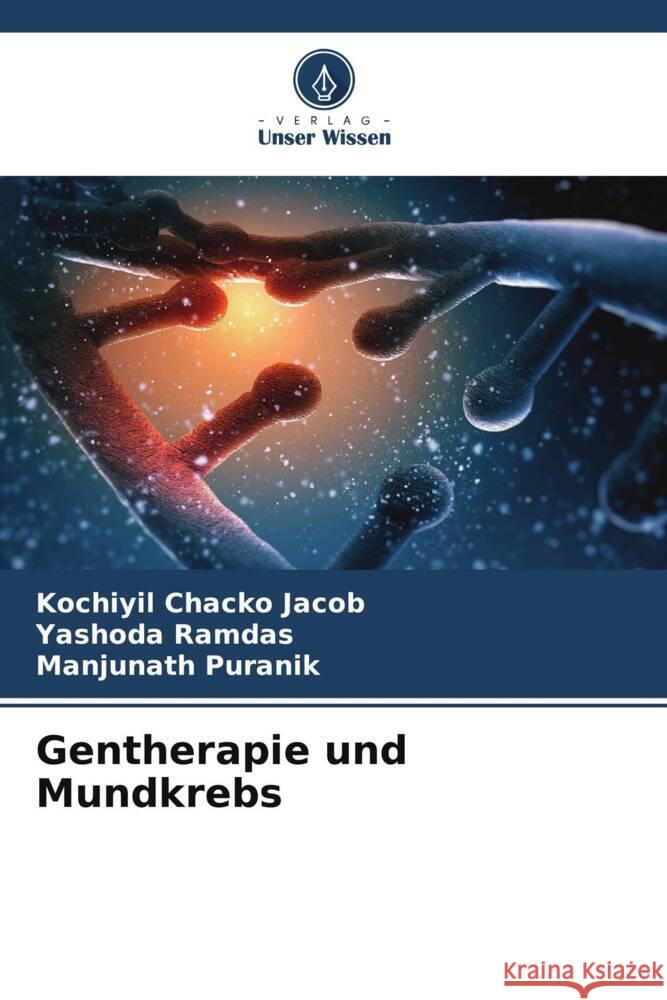 Gentherapie und Mundkrebs Jacob, Kochiyil Chacko, Ramdas, Yashoda, Puranik, Manjunath 9786208372354 Verlag Unser Wissen