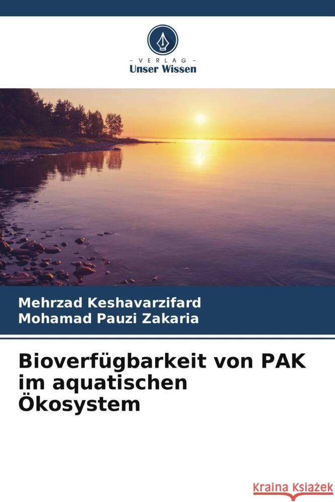 Bioverf?gbarkeit von PAK im aquatischen ?kosystem Mehrzad Keshavarzifard Mohamad Pauzi Zakaria 9786208372620