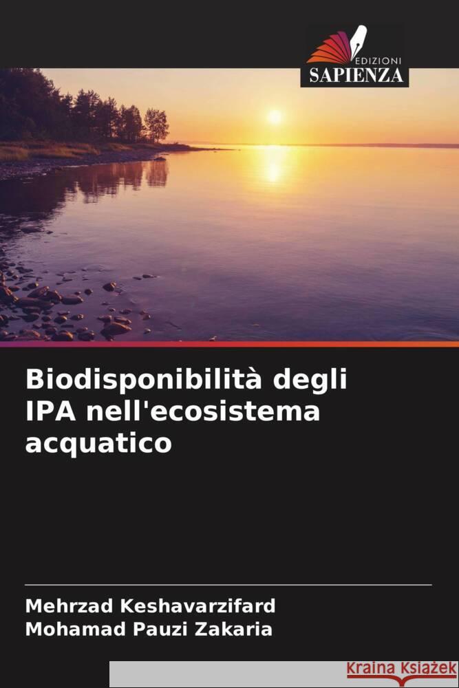 Biodisponibilit? degli IPA nell'ecosistema acquatico Mehrzad Keshavarzifard Mohamad Pauzi Zakaria 9786208372668