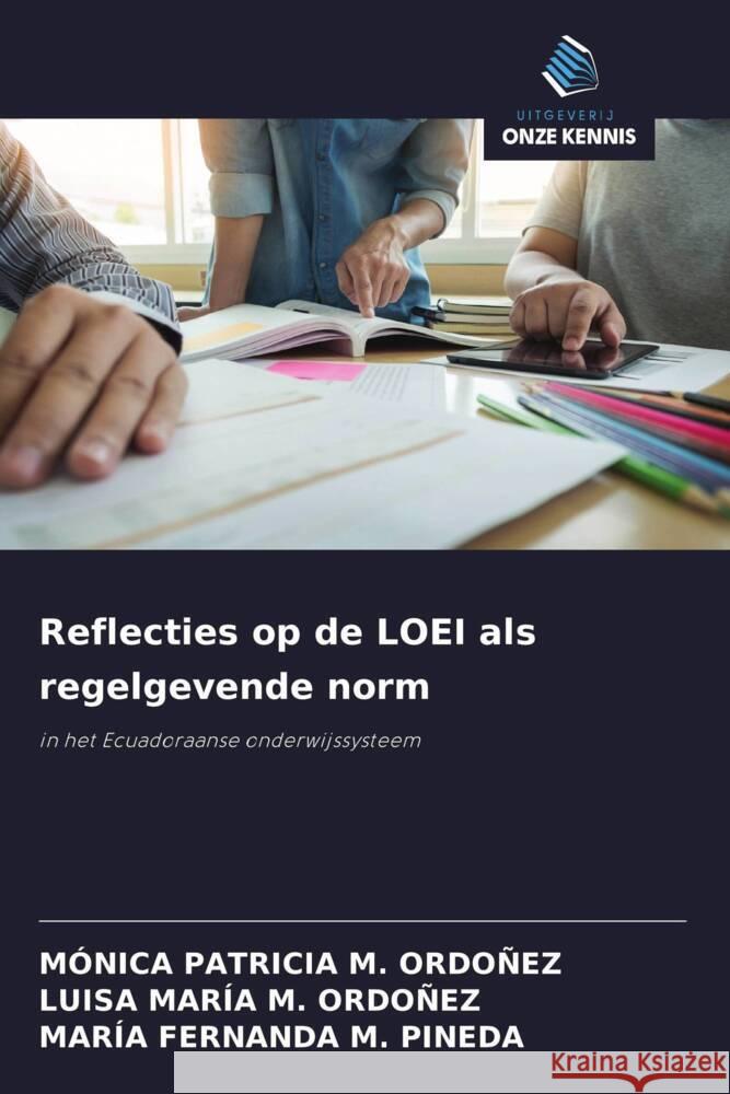 Reflecties op de LOEI als regelgevende norm M. ORDOÑEZ, MÓNICA PATRICIA, M. ORDOÑEZ, LUISA MARÍA, M. PINEDA, MARÍA FERNANDA 9786208372675
