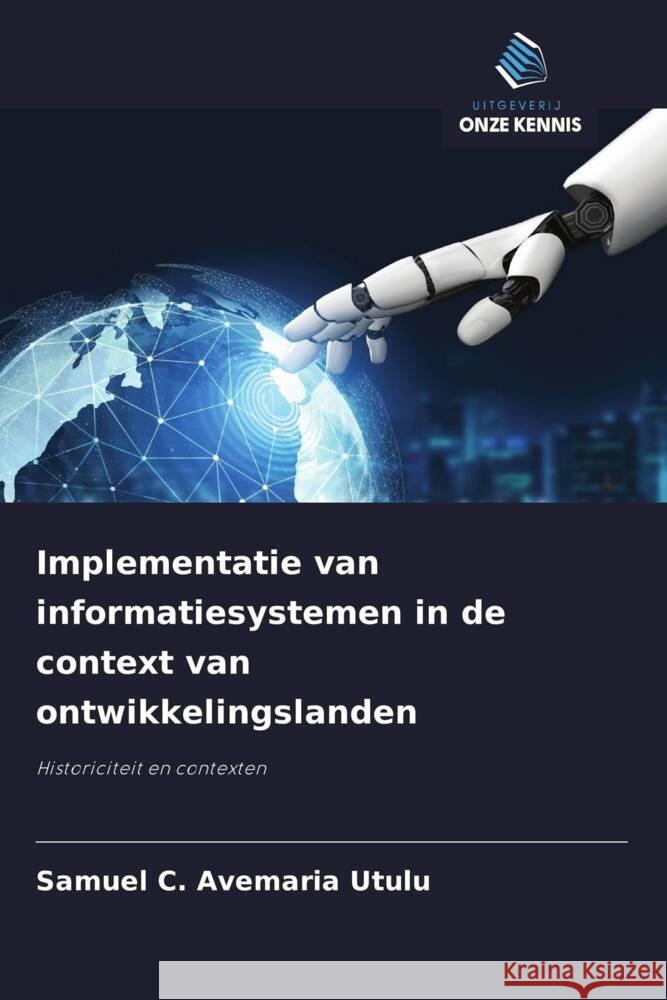 Implementatie van informatiesystemen in de context van ontwikkelingslanden Utulu, Samuel C. Avemaria 9786208373016 Uitgeverij Onze Kennis