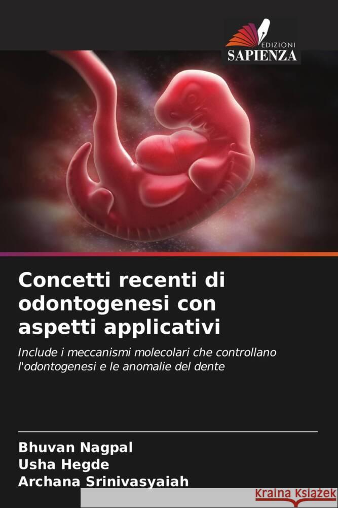 Concetti recenti di odontogenesi con aspetti applicativi Bhuvan Nagpal Usha Hegde Archana Srinivasyaiah 9786208373139