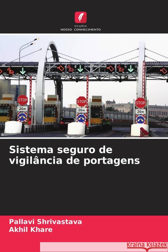Sistema seguro de vigil?ncia de portagens Pallavi Shrivastava Akhil Khare 9786208373801