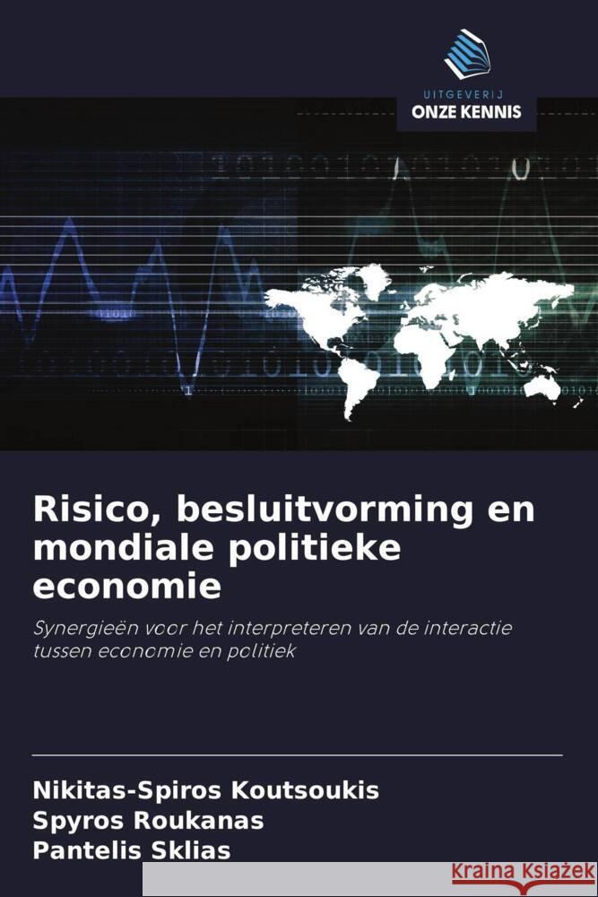 Risico, besluitvorming en mondiale politieke economie Koutsoukis, Nikitas-Spiros, Roukanas, Spyros, Sklias, Pantelis 9786208373931