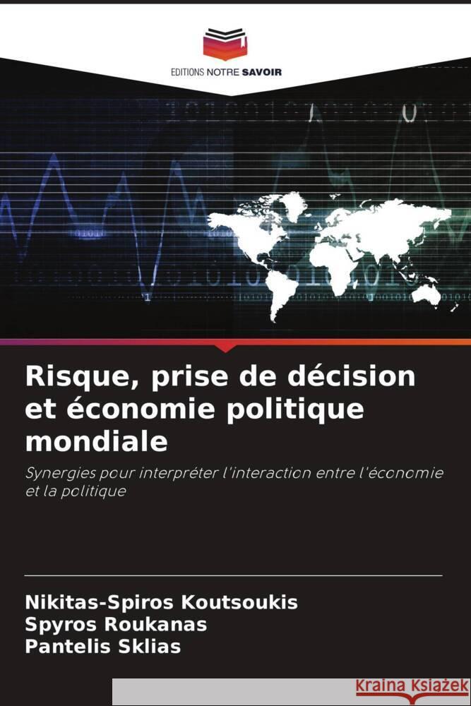 Risque, prise de d?cision et ?conomie politique mondiale Nikitas-Spiros Koutsoukis Spyros Roukanas Pantelis Sklias 9786208373955 Editions Notre Savoir