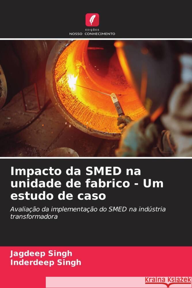 Impacto da SMED na unidade de fabrico - Um estudo de caso Jagdeep Singh Inderdeep Singh 9786208374648