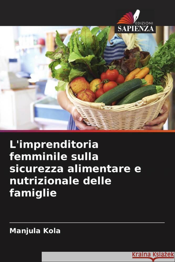 L'imprenditoria femminile sulla sicurezza alimentare e nutrizionale delle famiglie Manjula Kola 9786208374693