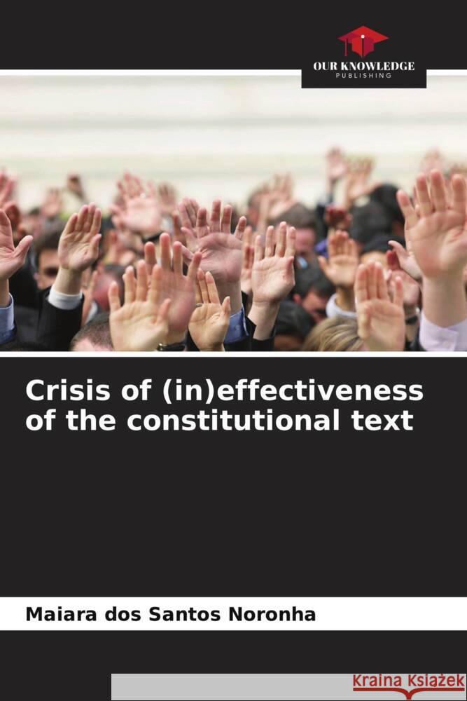 Crisis of (in)effectiveness of the constitutional text Maiara Do 9786208374907 Our Knowledge Publishing