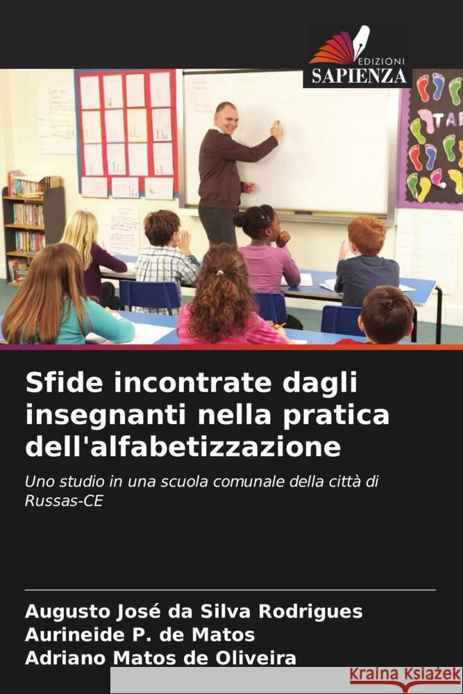 Sfide incontrate dagli insegnanti nella pratica dell'alfabetizzazione Augusto Jos Aurineide P Adriano Matos d 9786208374976 Edizioni Sapienza