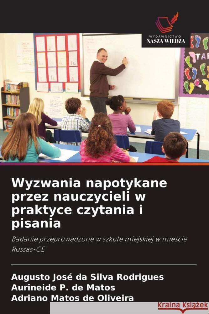 Wyzwania napotykane przez nauczycieli w praktyce czytania i pisania Augusto Jos Aurineide P Adriano Matos d 9786208374983 Wydawnictwo Nasza Wiedza