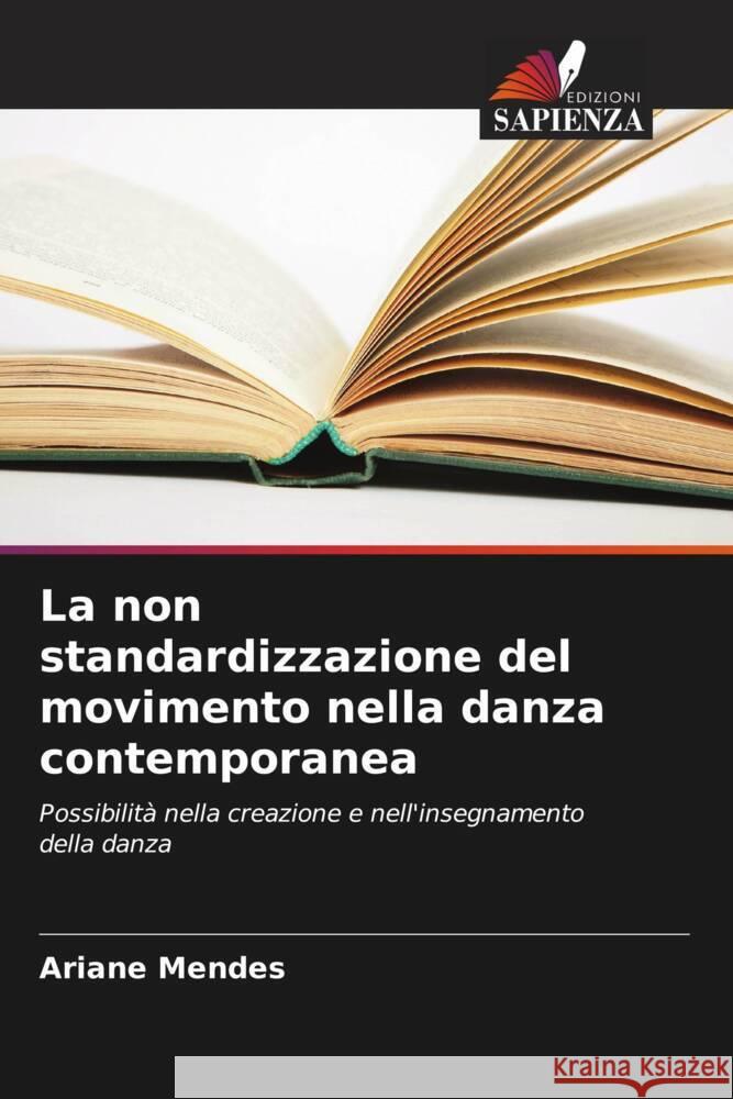 La non standardizzazione del movimento nella danza contemporanea Ariane Mendes 9786208375164