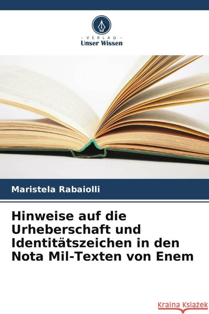 Hinweise auf die Urheberschaft und Identitätszeichen in den Nota Mil-Texten von Enem Rabaiolli, Maristela 9786208375355 Verlag Unser Wissen