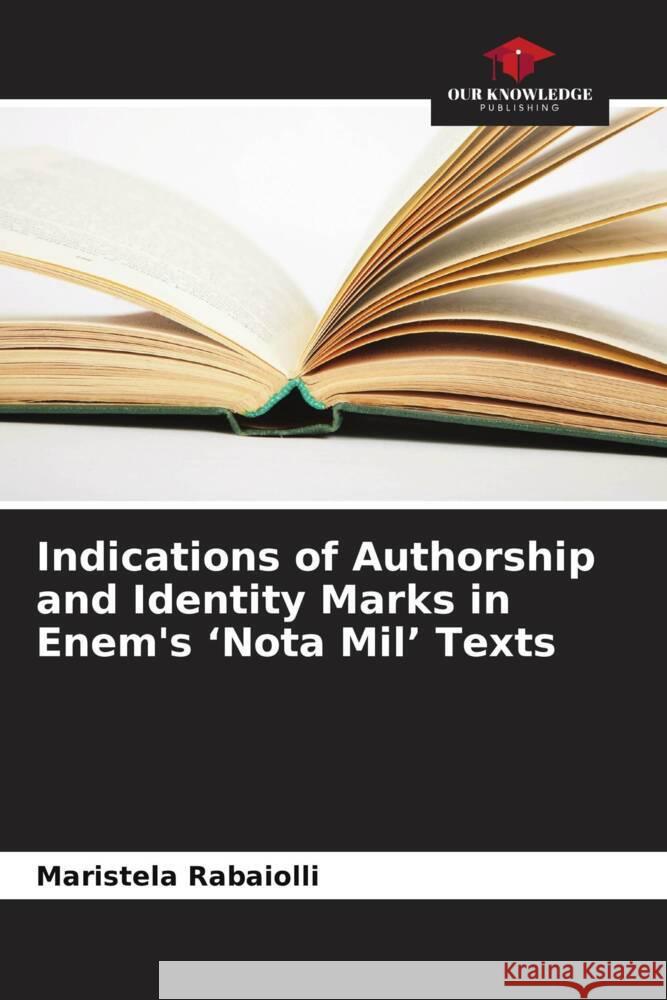 Indications of Authorship and Identity Marks in Enem's 'Nota Mil' Texts Rabaiolli, Maristela 9786208375362 Our Knowledge Publishing