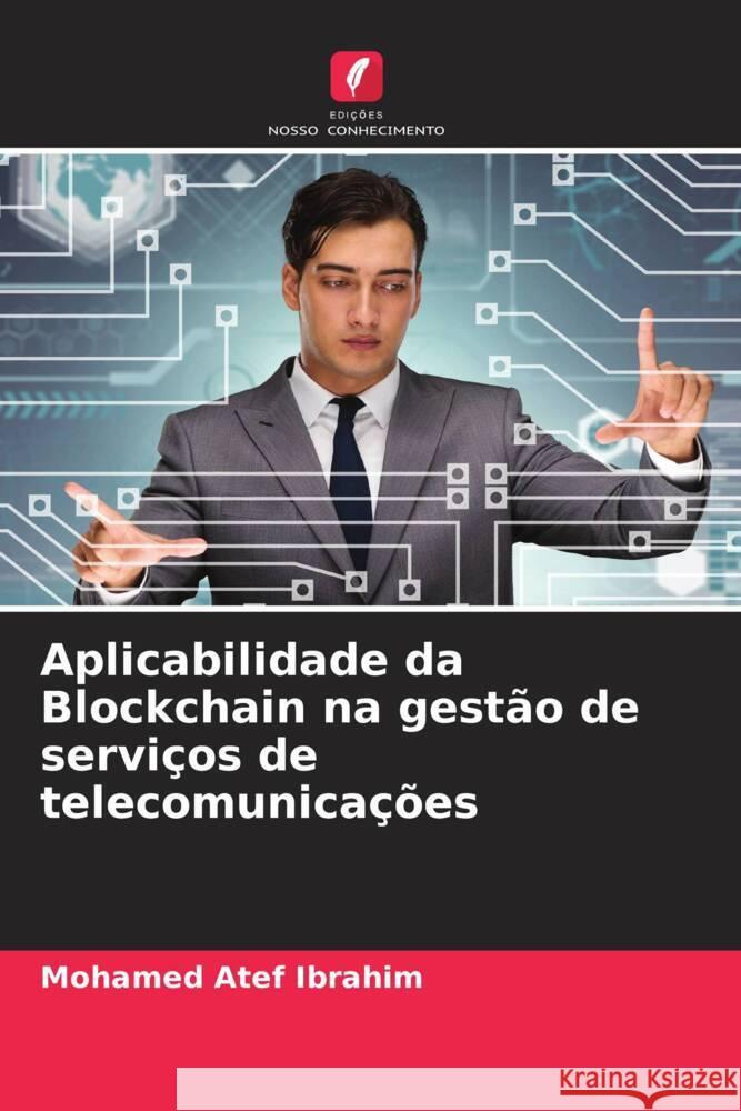 Aplicabilidade da Blockchain na gestão de serviços de telecomunicações Ibrahim, Mohamed Atef 9786208375461