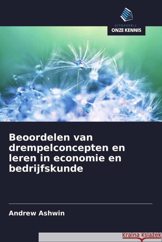 Beoordelen van drempelconcepten en leren in economie en bedrijfskunde Ashwin, Andrew 9786208375843 Uitgeverij Onze Kennis