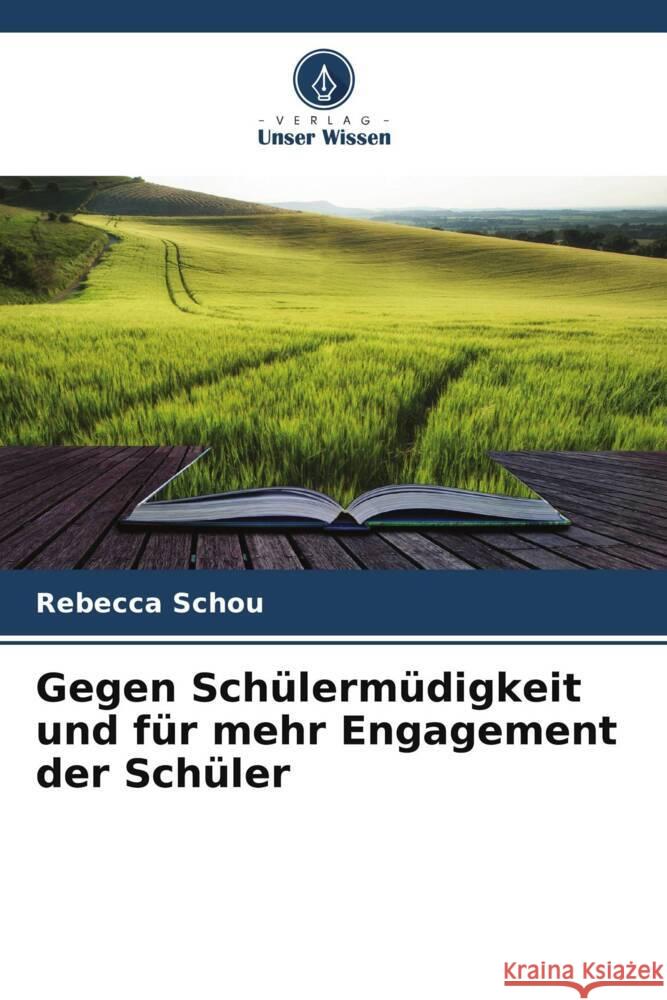 Gegen Schülermüdigkeit und für mehr Engagement der Schüler Schou, Rebecca 9786208376338