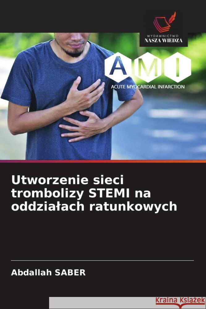 Utworzenie sieci trombolizy STEMI na oddzialach ratunkowych SABER, Abdallah 9786208376420