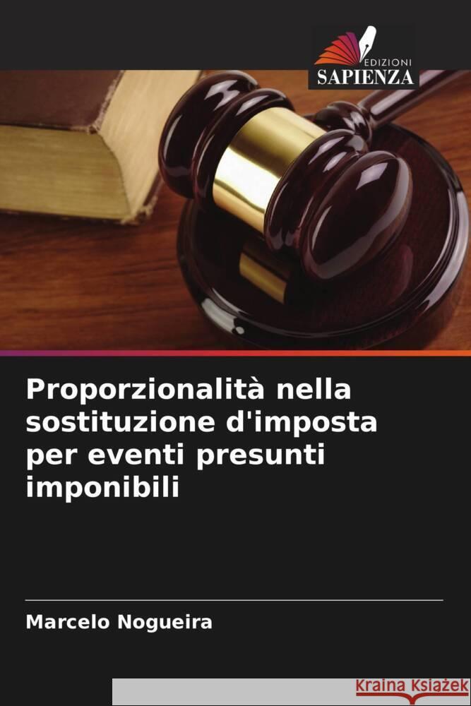 Proporzionalità nella sostituzione d'imposta per eventi presunti imponibili Nogueira, Marcelo 9786208376475