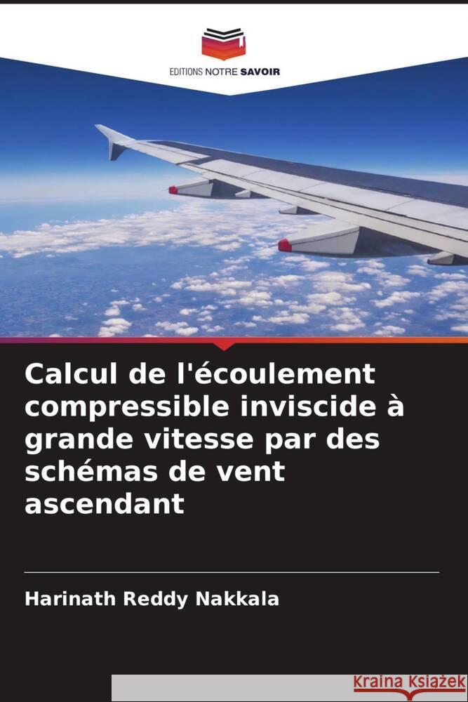 Calcul de l'écoulement compressible inviscide à grande vitesse par des schémas de vent ascendant Nakkala, Harinath Reddy 9786208376581