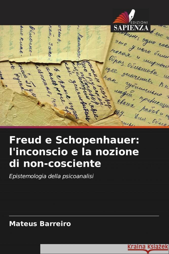 Freud e Schopenhauer: l'inconscio e la nozione di non-cosciente Barreiro, Mateus 9786208376840