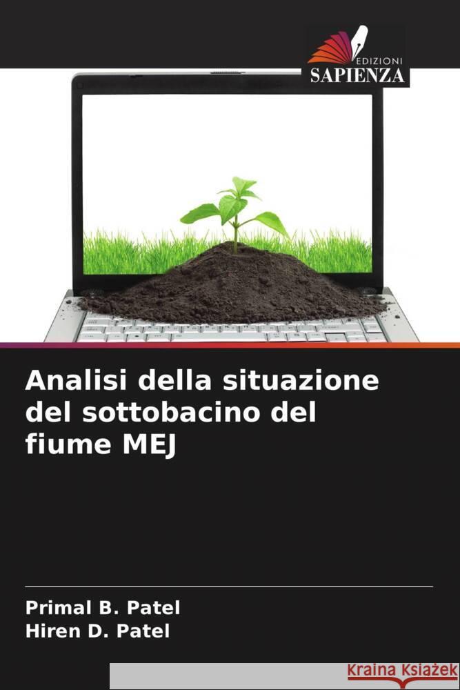 Analisi della situazione del sottobacino del fiume MEJ Patel, Primal B., Patel, Hiren D. 9786208376963