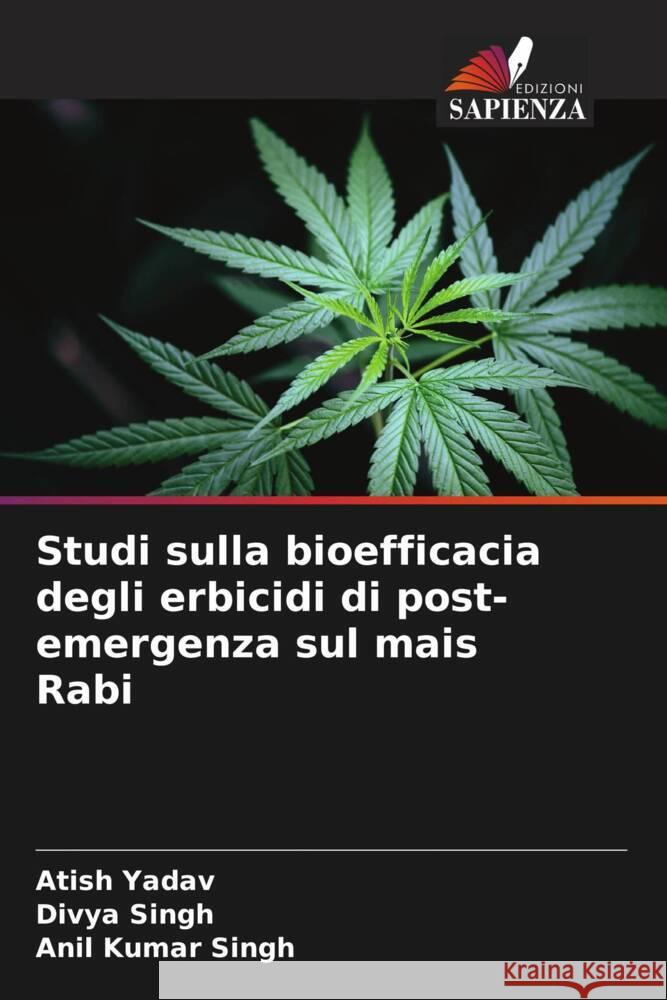 Studi sulla bioefficacia degli erbicidi di post-emergenza sul mais Rabi Yadav, Atish, Singh, Divya, Singh, Anil Kumar 9786208377014