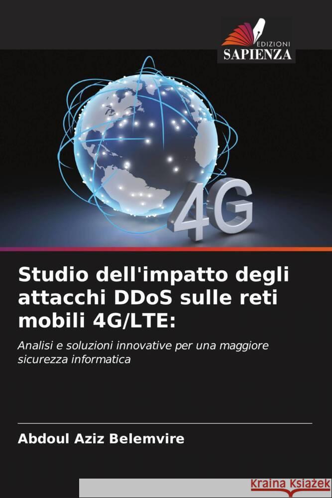 Studio dell'impatto degli attacchi DDoS sulle reti mobili 4G/LTE: Belemvire, Abdoul Aziz 9786208377205